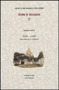 Robert Costet - Etudes et documents 17 - Siam Laos histoire de la mission.