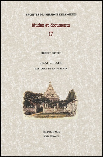 Robert Costet - Etudes et documents 17 - Siam Laos histoire de la mission.