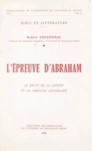Robert Couffignal - L'épreuve d'Abraham - Le récit de la Genèse et sa fortune littéraire.