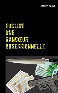 Euclide, une rancoeur obsessionnelle
