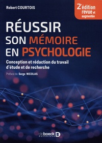 Robert Courtois - Réussir son mémoire en psychologie - Conception et rédaction du travail d'étude et de recherche.