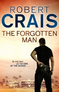 Robert Crais - The Forgotten Man - An Elvis Cole &amp; Joe Pike thriller.