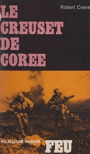 Robert Crane et M. Daix - Le creuset de Corée.