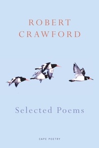 Robert Crawford - Selected Poems.