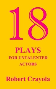  Robert Crayola - 18 Plays For Untalented Actors.