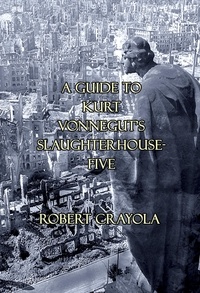  Robert Crayola - A Guide to Kurt Vonnegut's Slaughterhouse-Five.