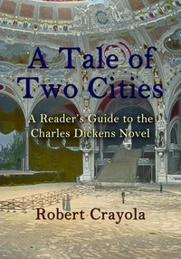  Robert Crayola - A Tale of Two Cities: A Reader's Guide to the Charles Dickens Novel.