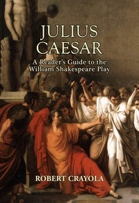  Robert Crayola - Julius Caesar: A Reader's Guide to the William Shakespeare Play.