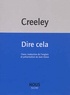 Robert Creeley - Dire cela.