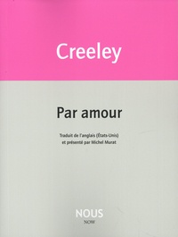 Robert Creeley - Par amour.