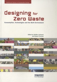 Robert Crocker - Designing for Zero Waste - Consumption, Technologies and the Built Environment.