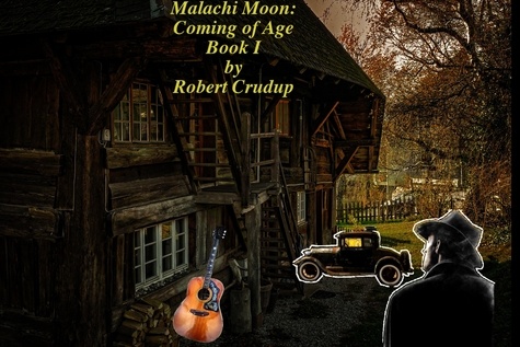  robert crudup - Malachi Moon: Coming of Age Book I - Malachi Moon: Finding A Sparrow Book II, #1.