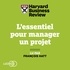 Robert D. Austin et  Harvard Business Review - L'essentiel pour manager un projet.