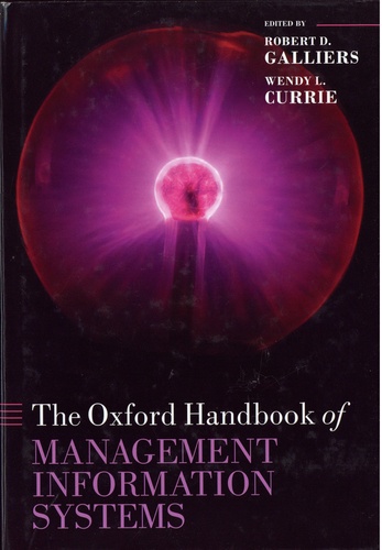 Robert D. Galliers et Wendy L. Currie - The Oxford Handbook of Management Information Systems - Critical Perspectives and New Directions.