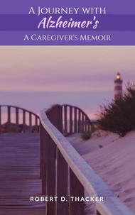 A Journey with Alzheimer's: A Caregiver's Memoir