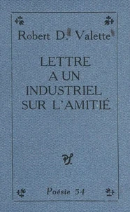 Lettre à un industriel sur l'amitié