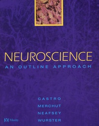 Robert-D Wurster et Anthony-J Castro - Neuroscience. An Outline Approach.