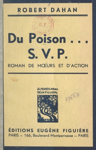 Du poison... S.V.P.. Roman de mœurs et d'action