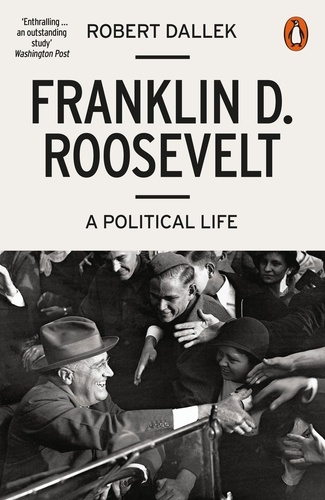 Robert Dallek - Franklin D. Roosevelt A Political Life /anglais.