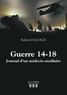 Robert Dalsace - Guerre 14-18 - Journal d'un médecin auxiliaire.
