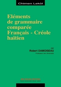 Robert Damoiseau - Eléments de grammaire comparée français-créole haïtien.