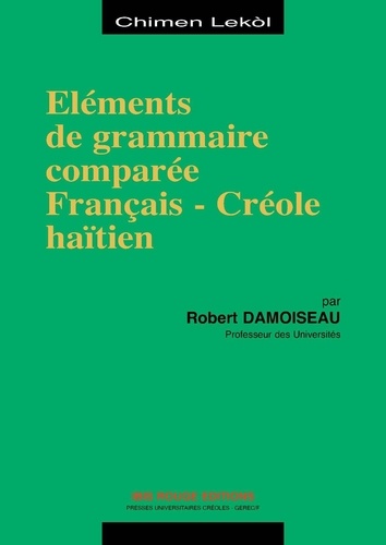 Robert Damoiseau - Eléments de grammaire comparée français-créole haïtien.