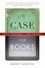 The Case for Books. Past, Present, and Future