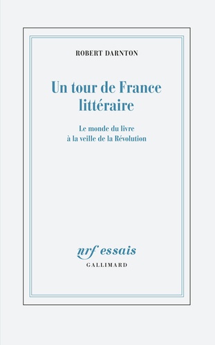 Un tour de France littéraire. Le monde du livre à la veille de la Révolution