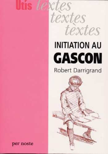 Robert Darrigrand - Initiation au gascon.