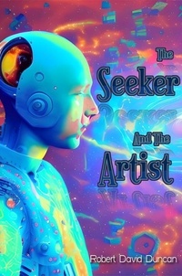  Robert David Duncan - The Seeker and the Artist.