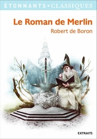 Robert de Boron - Le Roman de Merlin.