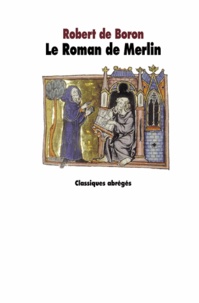 Robert de Boron - Le Roman de Merlin.