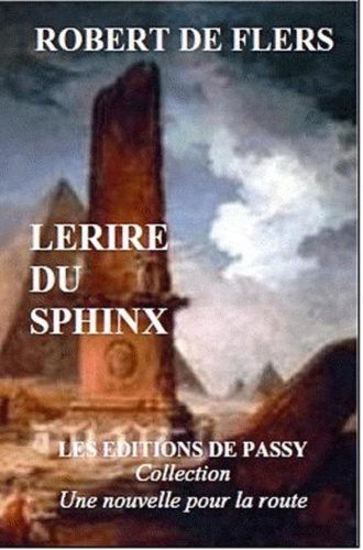 Robert de Flers - Le rire du sphinx.