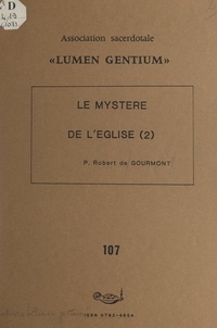 Robert de Gourmont et  Association sacerdotale Lumen - Le mystère de l'Église (2).