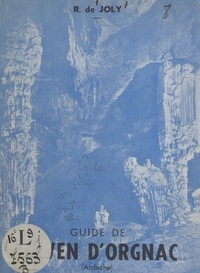 Robert de Joly et A. Perret - L'Aven d'Orgnac (Ardèche) - Vues et dessins.