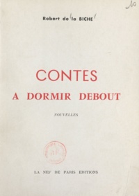 Robert de La Biche - Contes à dormir debout.