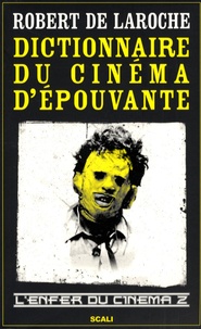 Robert de Laroche - L'enfer du cinéma - Tome 2, Dictionnaire du cinéma d'épouvante.