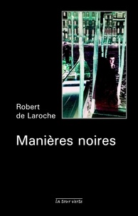 Robert de Laroche - Manières noires.