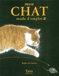 Robert de Laroche - Mon Chat. Mode D'Emploi.