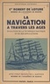 Robert de Loture et Léon Haffner - La navigation à travers les âges - Évolution de la technique nautique et de ses applications.
