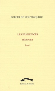 Robert de Montesquiou - Les pas effacés - Mémoires, tome 3.