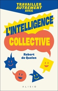 Robert de Quelen - Travailler autrement avec l'intelligence collective.