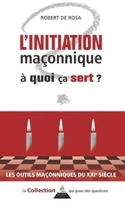 Robert de Rosa - L'initiation maçonnique, à quoi ça sert ?.