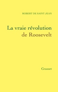 Robert de Saint Jean - La vraie révolution de Roosevelt.