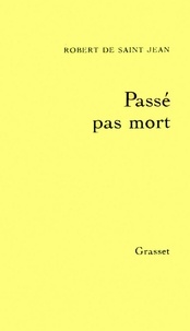 Robert de Saint Jean - Passé pas mort.