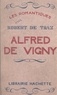 Robert de Traz et Emile Henriot - Alfred de Vigny.