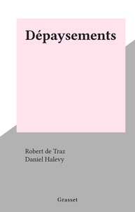 Robert de Traz et Daniel Halévy - Dépaysements.