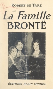 Robert de Traz - La famille Brontë.
