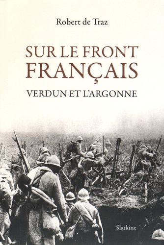 Robert de Traz - Sur le front français - Verdun et l'Argonne.