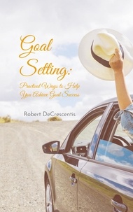  Robert DeCrescentis - Goal Setting: Practical Ways to Help You Achieve Goal Success - Health and Wellness, #1.
